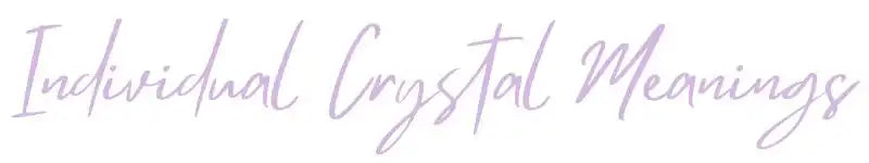 Individual Crystal Meanings